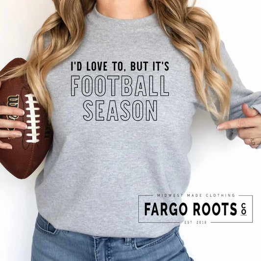 Fargo Roots Co. FOOTBALL CREWNECK [ pre order ] I'd Love To, But It's Football Season