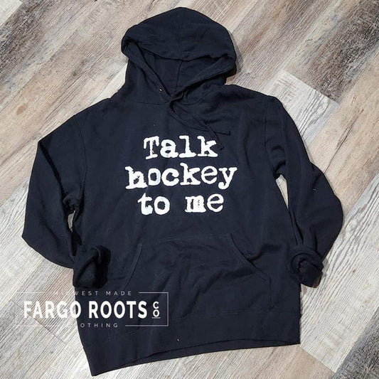 Fargo Roots Co [ pre order ] Talk Hockey To Me Hoodie